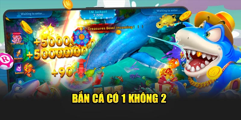 Bắn cá có 1 không 2