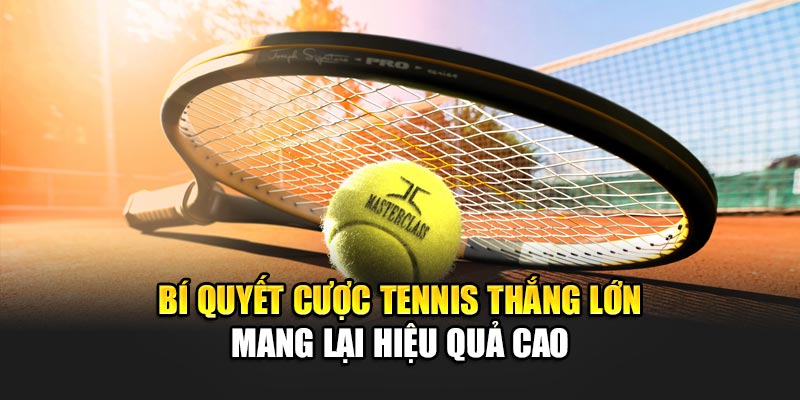 bi-quyet-cuoc-tennis-thang-lon-mang-lai-hieu-qua-cao