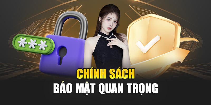 Chính sách bảo mật quan trọng