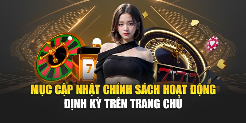 Mục cập nhật chính sách hoạt động định kỳ trên trang chủ