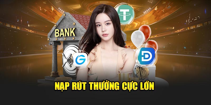 Nạp rút thưởng cực lớn