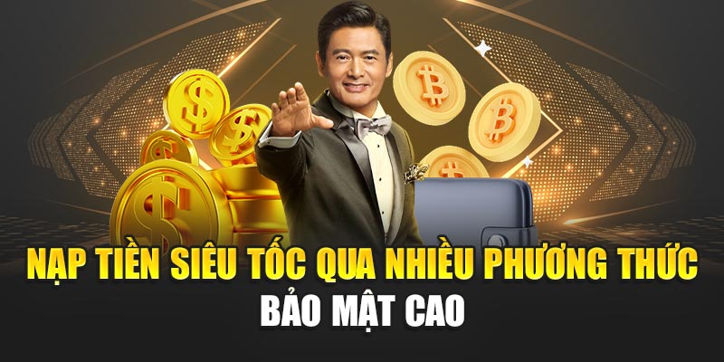 nap-tien-sieu-toc-qua-nhieu-phuong-thuc-bao-mat-cao