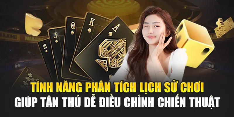 Tính năng phân tích lịch sử chơi giúp tân thủ dễ điều chỉnh chiến thuật